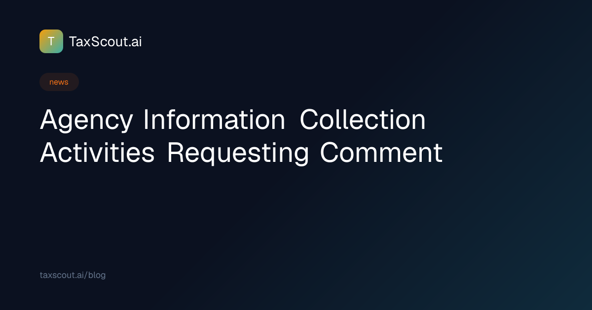 Agency Information Collection Activities Requesting Comment