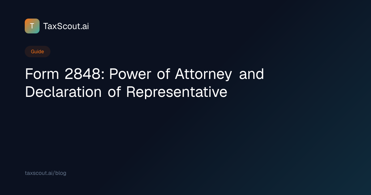 Form 2848 Guide: What It Is, Who Files & Instructions | TaxScout.ai