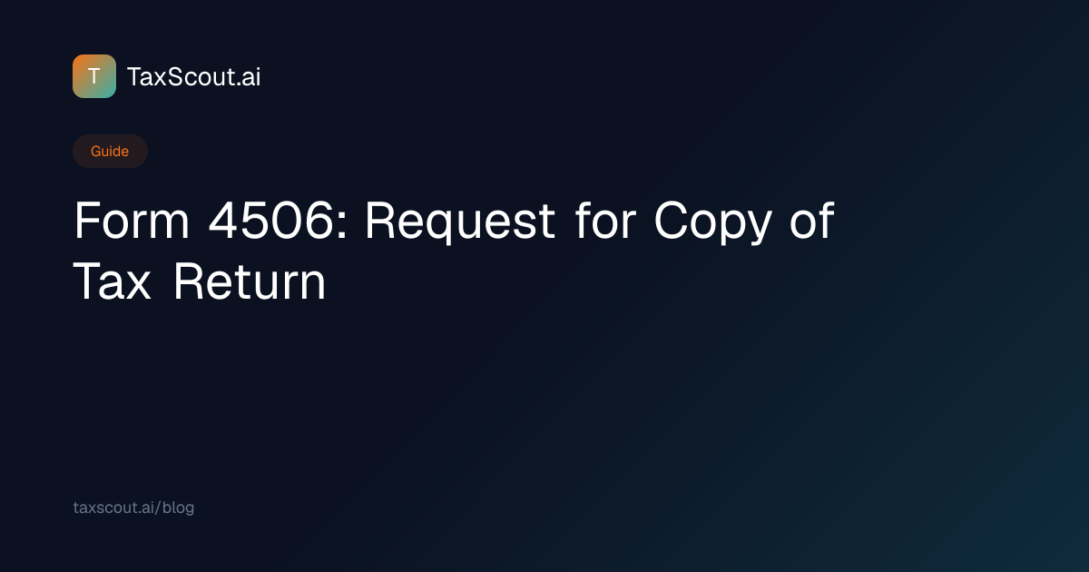 Form Form 4506 Guide: What It Is, Who Files & Instructions | TaxScout.ai