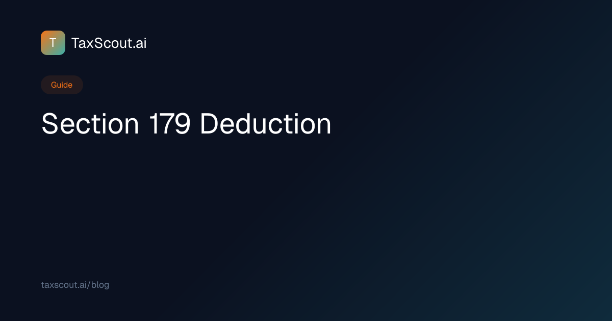 Section 179 Deduction — Tax Glossary | TaxScout.ai
