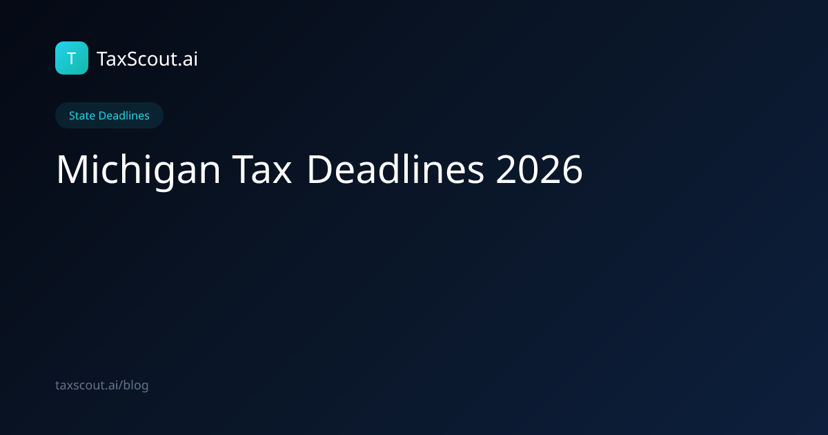 Michigan Tax Deadlines 2026 for CPA Firms | TaxScout.ai