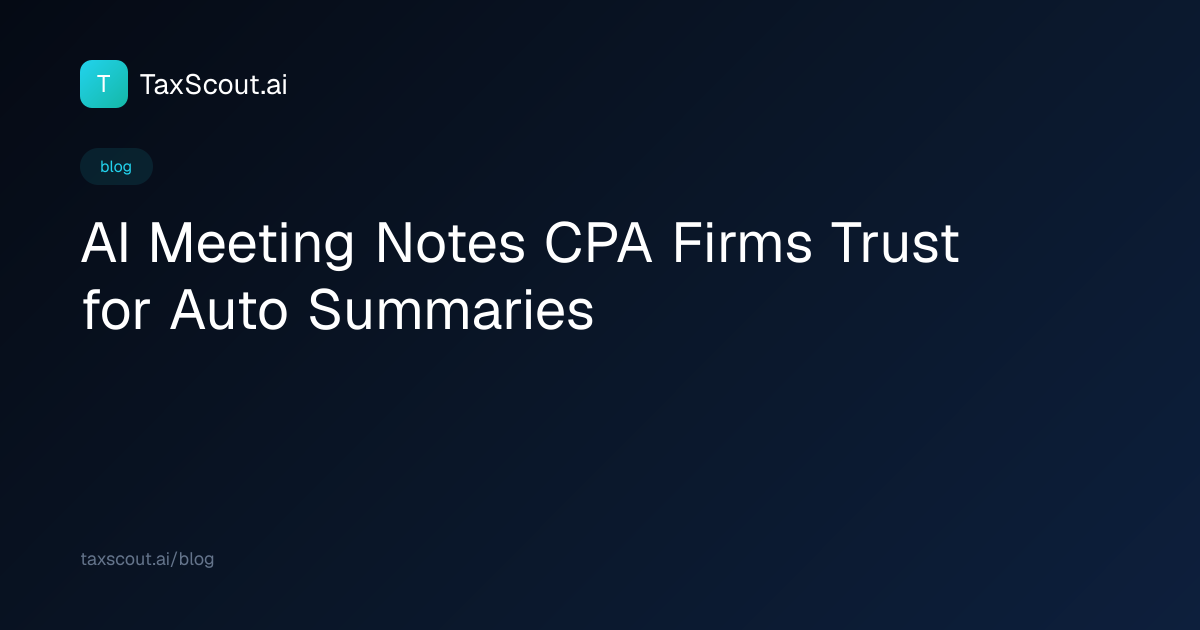 AI Meeting Notes CPA Firms Trust for Auto Summaries