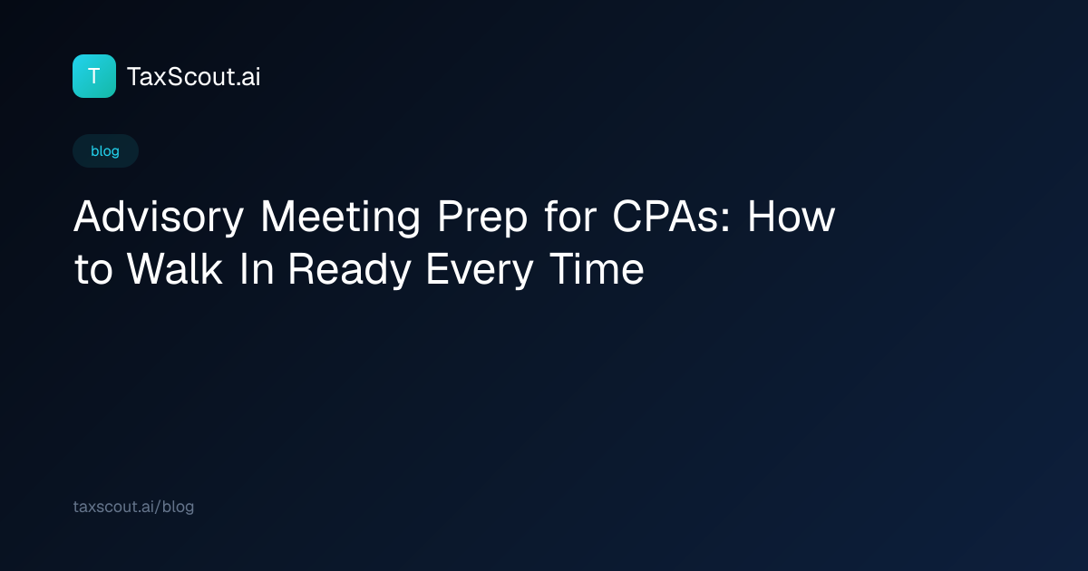 Advisory Meeting Prep for CPAs: How to Walk In Ready Every Time