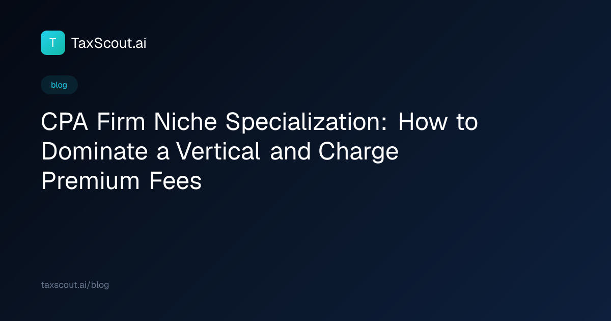 CPA Firm Niche Specialization: How to Dominate a Vertical and Charge Premium Fees