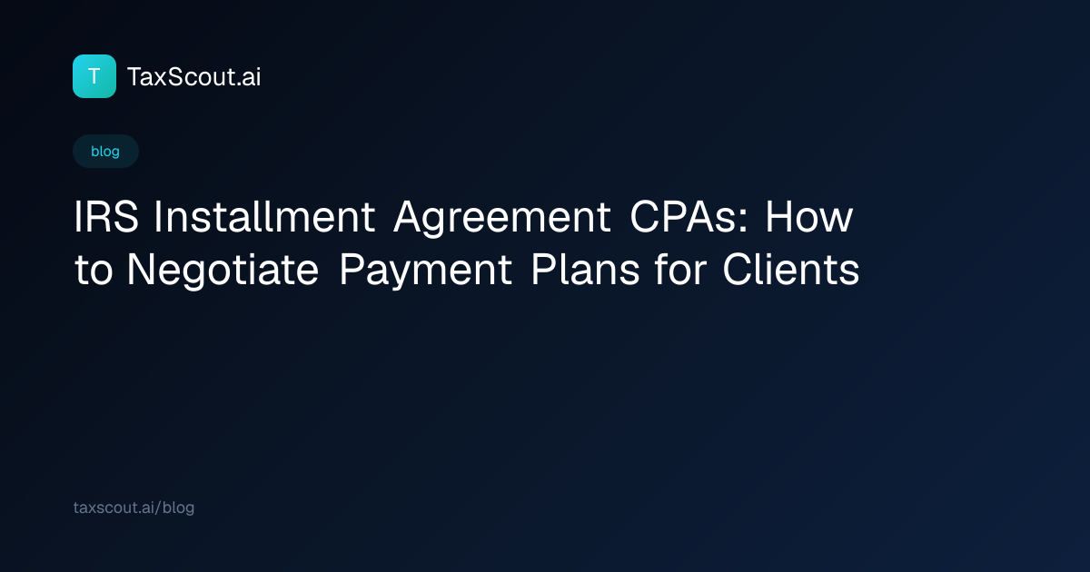 IRS Installment Agreement CPAs: How to Negotiate Payment Plans for Clients