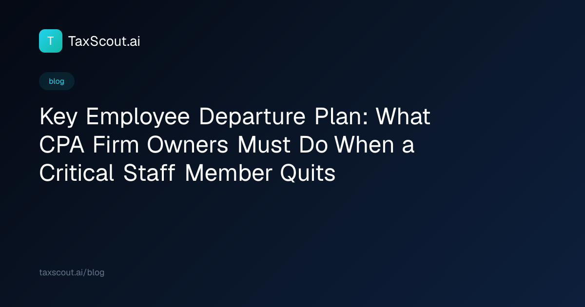 Key Employee Departure Plan: What CPA Firm Owners Must Do When a Critical Staff Member Quits