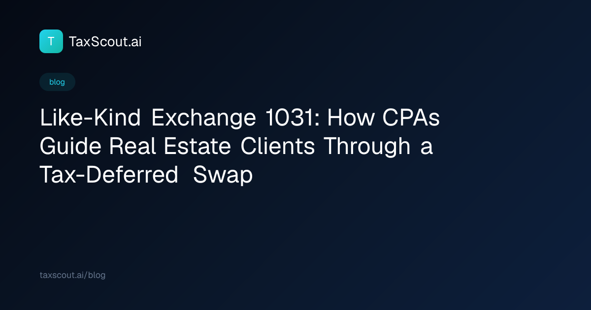 Like-Kind Exchange 1031: How CPAs Guide Real Estate Clients Through a Tax-Deferred Swap