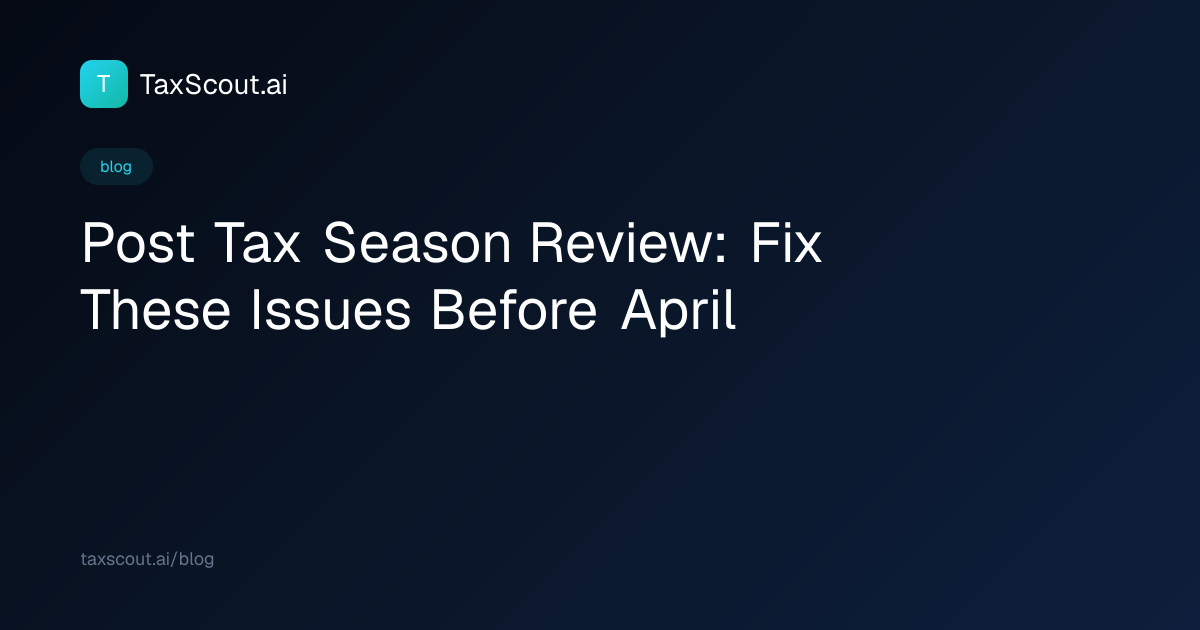 Post Tax Season Review: Fix These Issues Before April