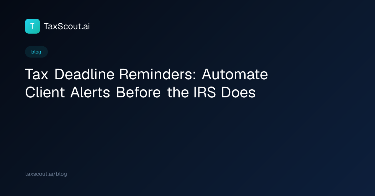 Tax Deadline Reminders: Automate Client Alerts Before the IRS Does