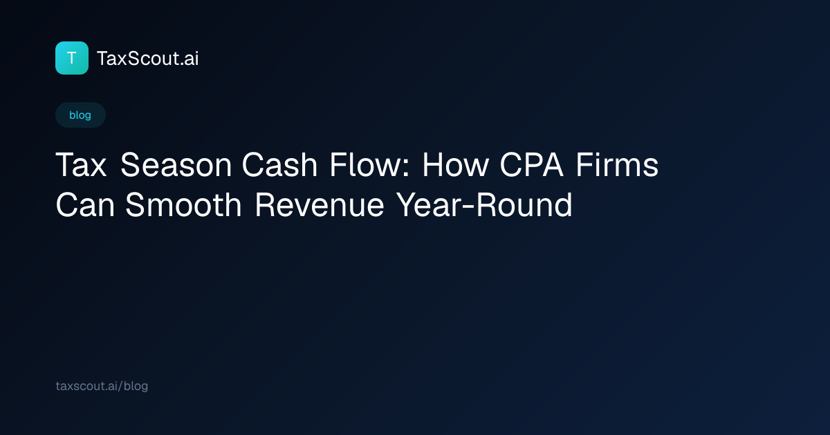 Tax Season Cash Flow: How CPA Firms Can Smooth Revenue Year-Round