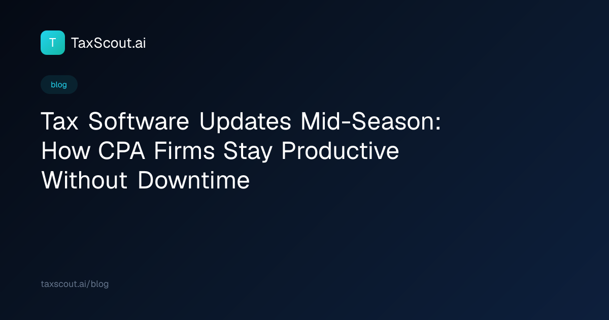 Tax Software Updates Mid-Season: How CPA Firms Stay Productive Without Downtime