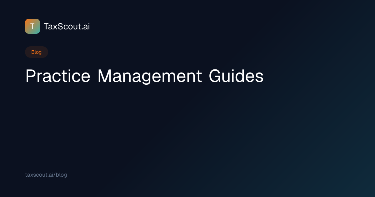 Practice Management Guides — TaxScout.ai